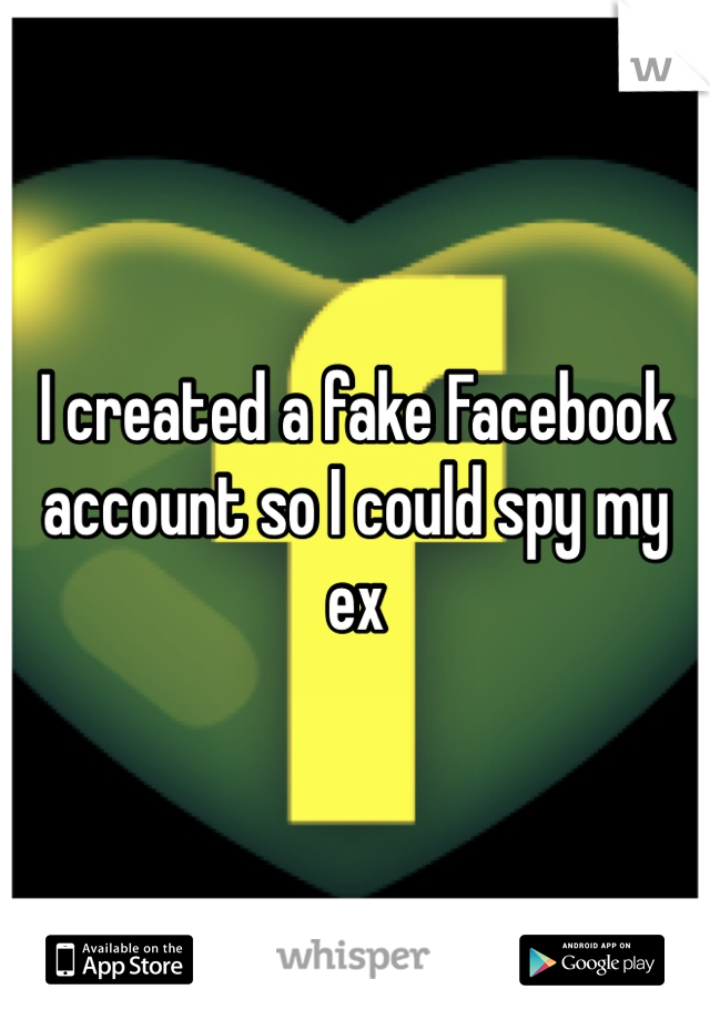 I created a fake Facebook account so I could spy my ex 