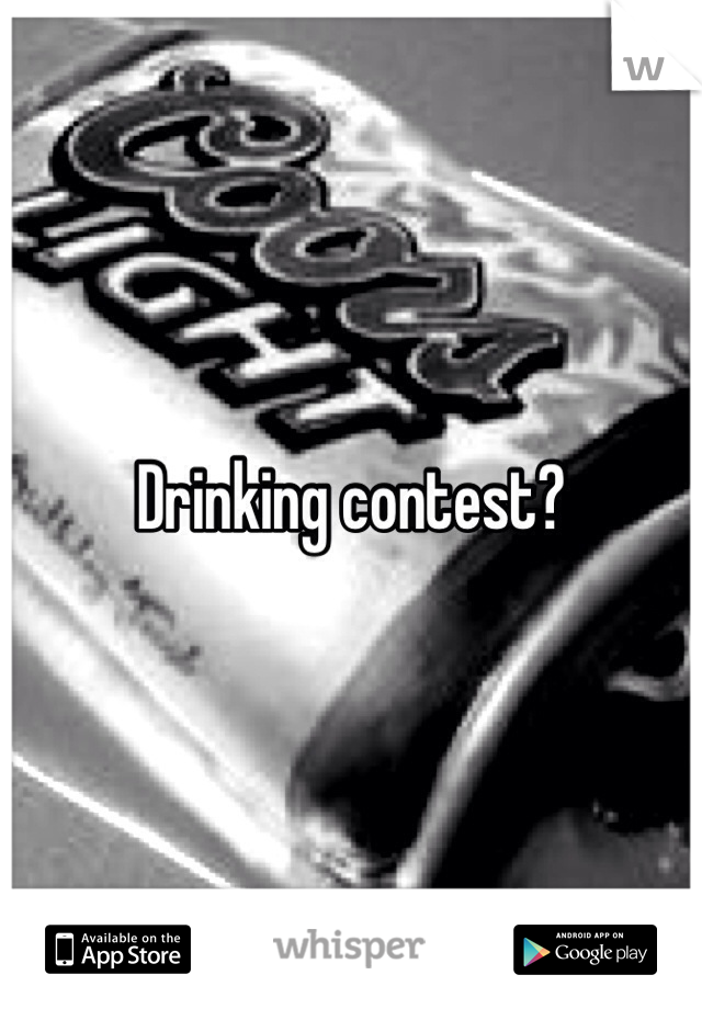 Drinking contest?