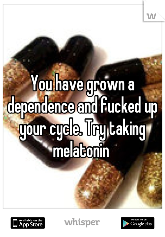 You have grown a dependence and fucked up your cycle. Try taking melatonin 