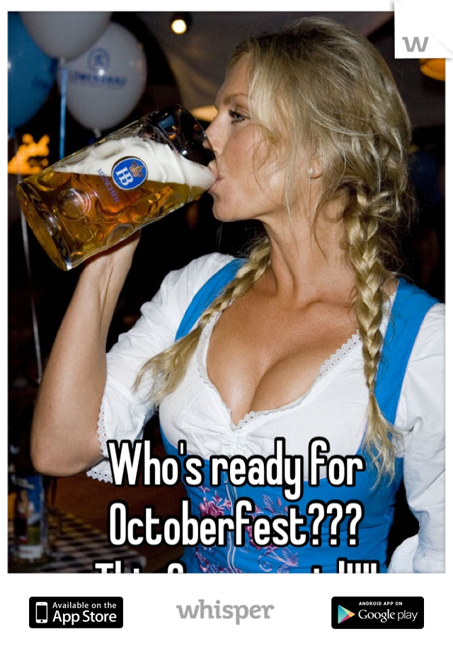 Who's ready for Octoberfest???
This German girl!!!!