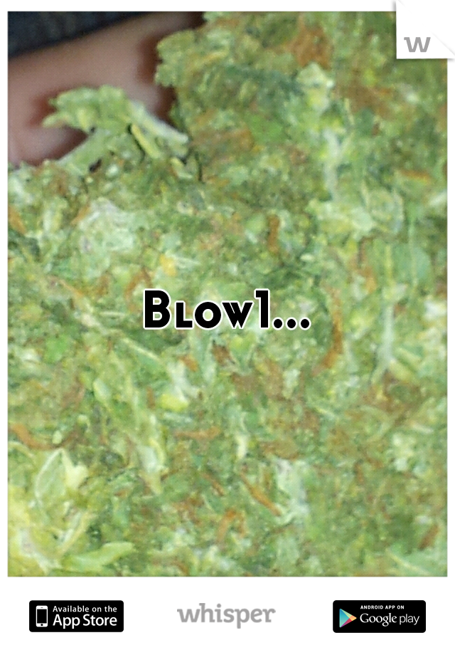 Blow1...