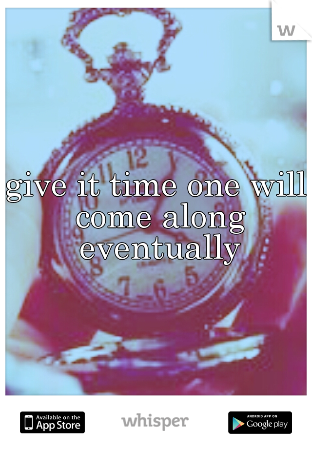 give it time one will come along eventually