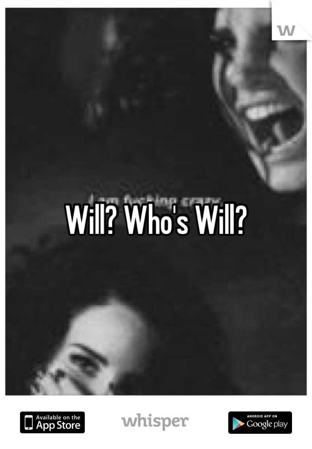 Will? Who's Will?