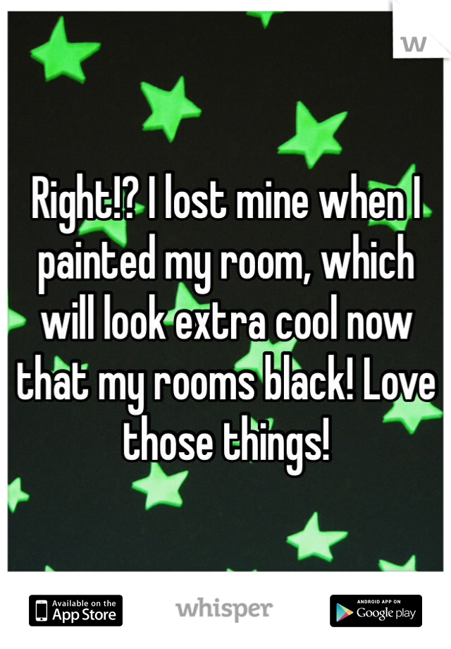 Right!? I lost mine when I painted my room, which will look extra cool now that my rooms black! Love those things!