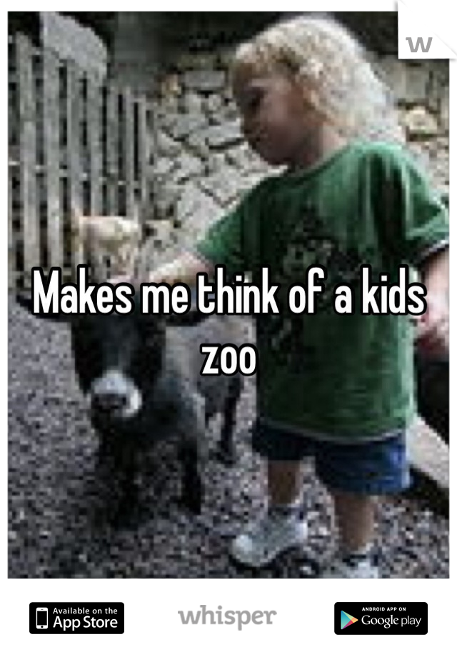 Makes me think of a kids zoo