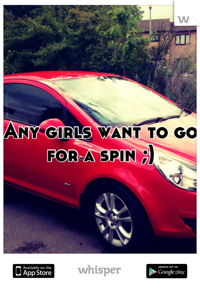 Any girls want to go for a spin ;)