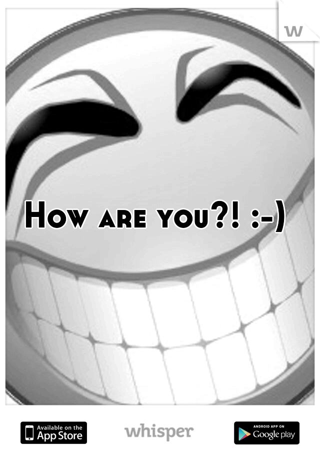 How are you?! :-) 