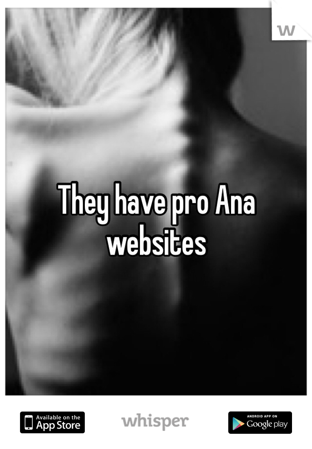 They have pro Ana websites