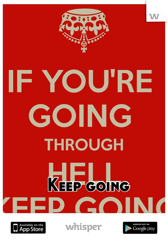 Keep going