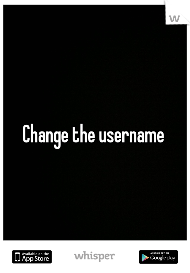 Change the username 