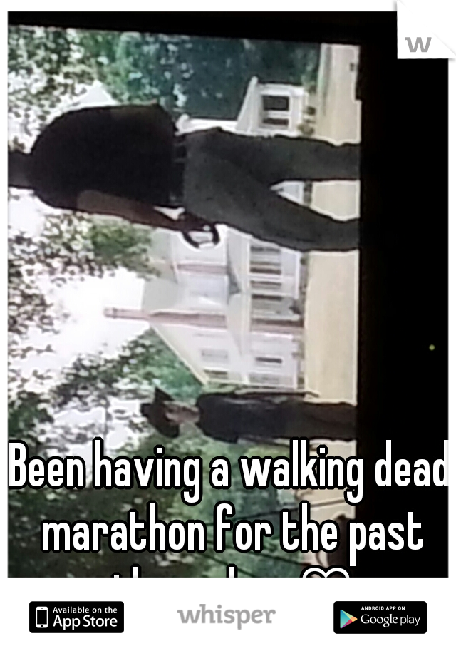 Been having a walking dead marathon for the past three days♡