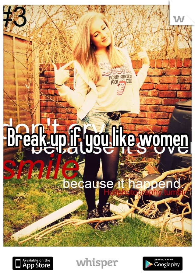 Break up if you like women