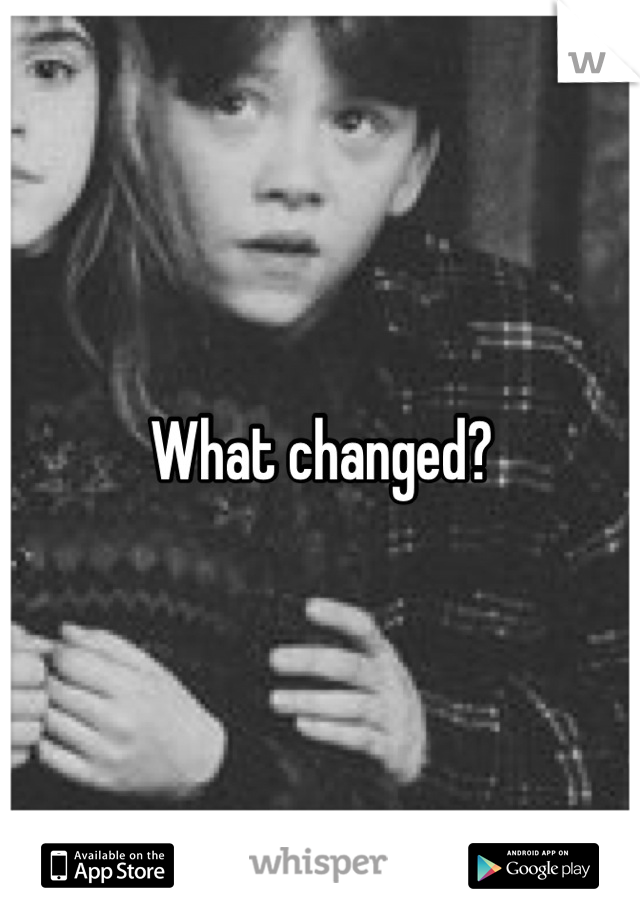 What changed?