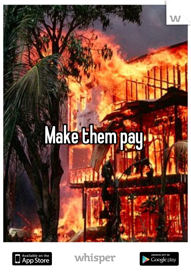 Make them pay 