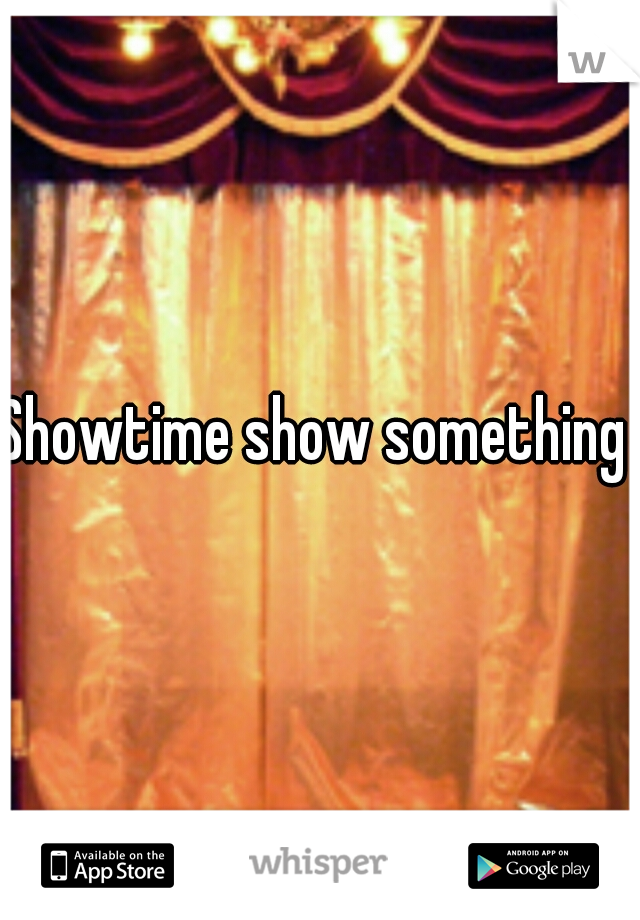 Showtime show something 