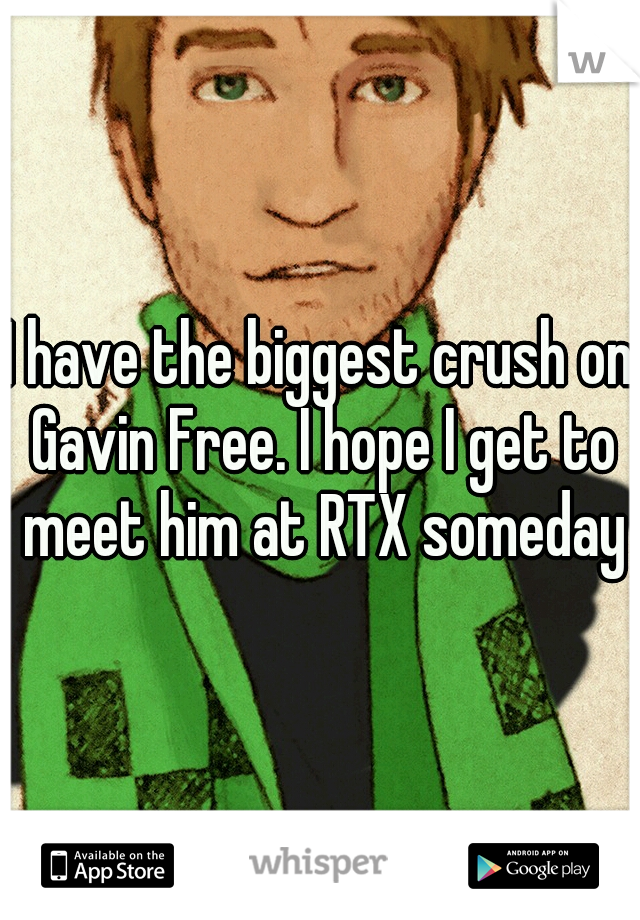 I have the biggest crush on Gavin Free. I hope I get to meet him at RTX someday