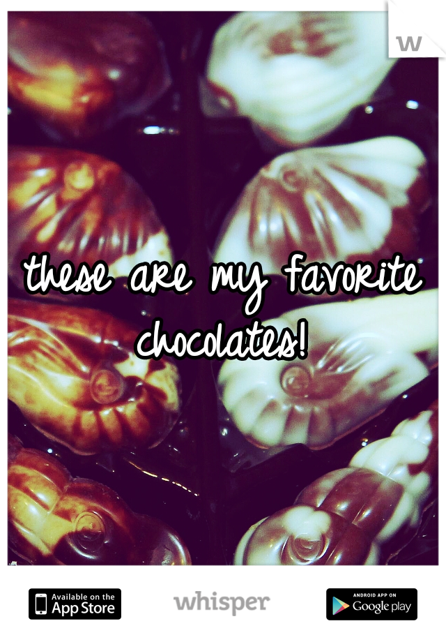 these are my favorite chocolates! 