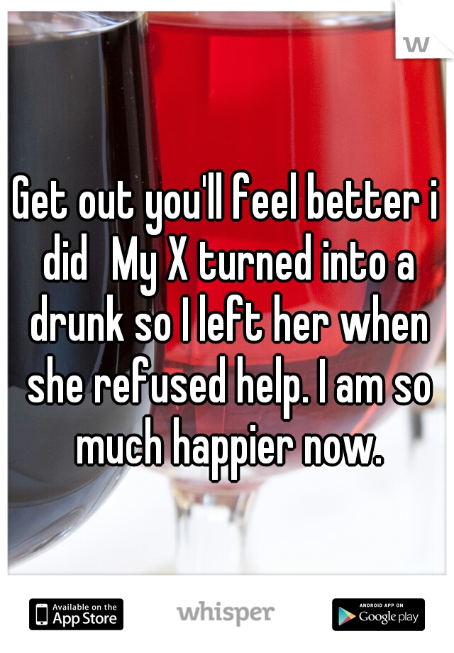 Get out you'll feel better i did
My X turned into a drunk so I left her when she refused help. I am so much happier now.