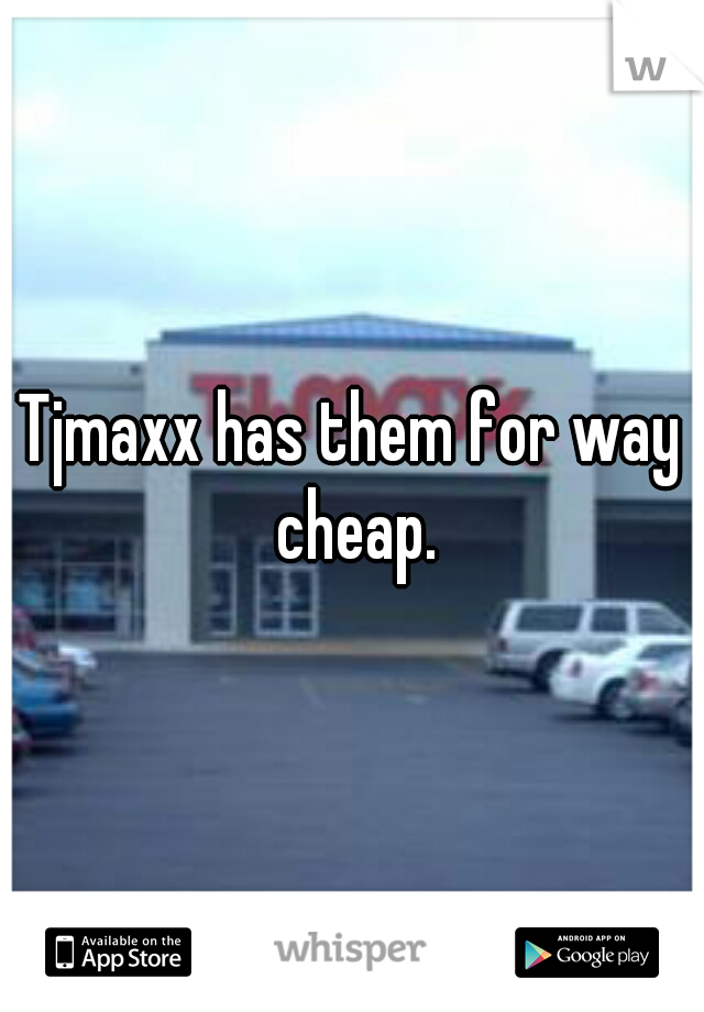 Tjmaxx has them for way cheap.