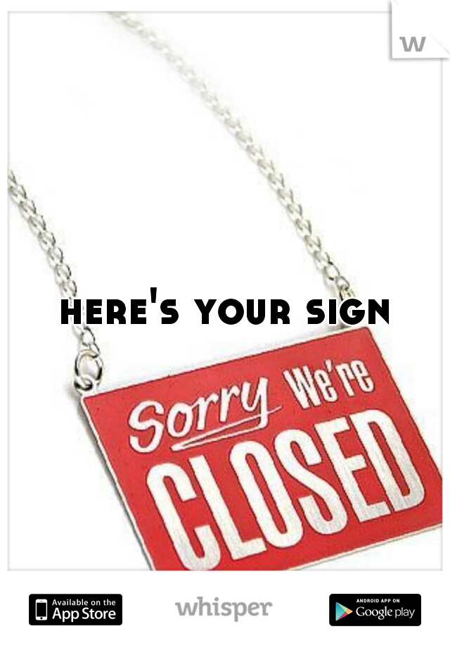 here's your sign