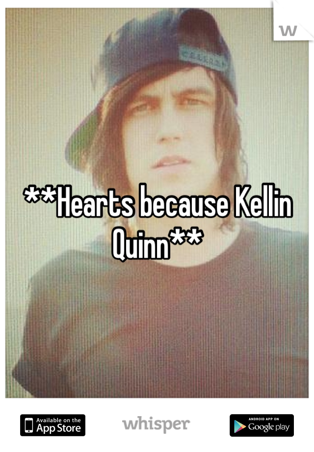 **Hearts because Kellin Quinn**