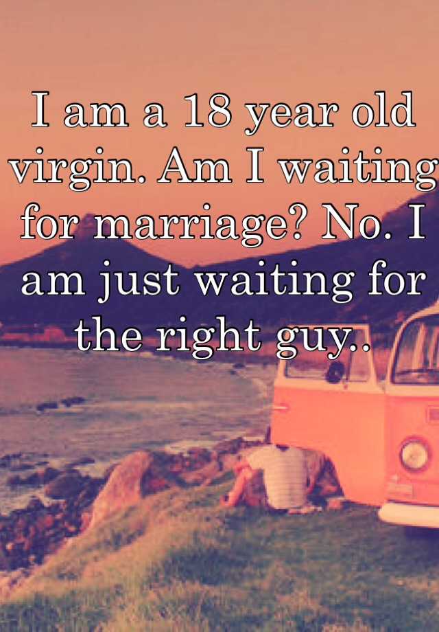 i-am-a-18-year-old-virgin-am-i-waiting-for-marriage-no-i-am-just