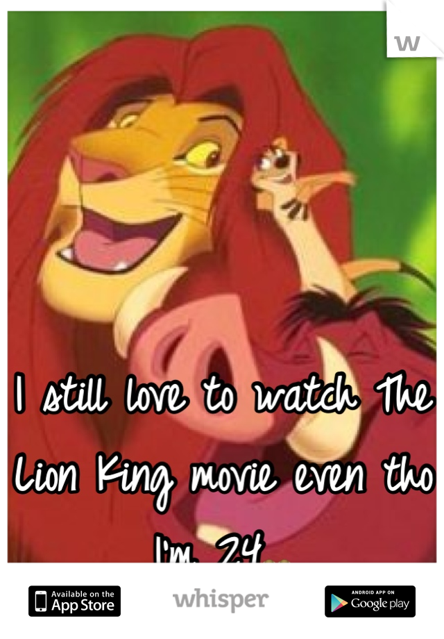 



I still love to watch The Lion King movie even tho I'm 24🙊🙈
