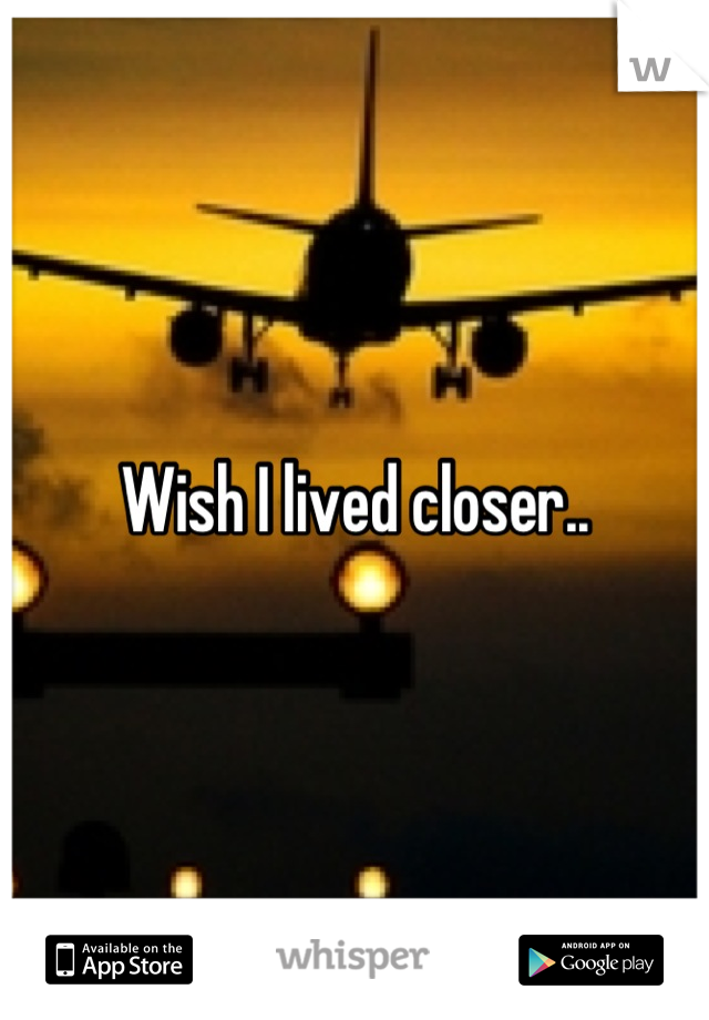 Wish I lived closer..