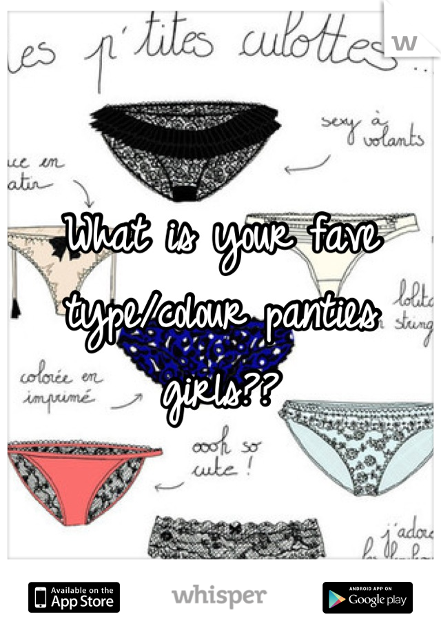 What is your fave type/colour panties girls??
