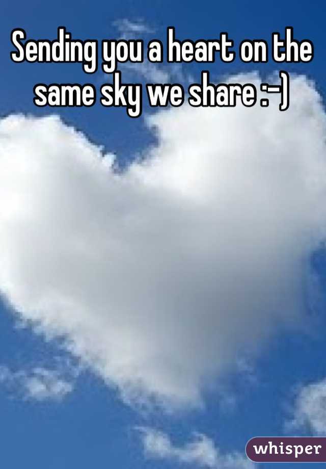Sending you a heart on the same sky we share :-)