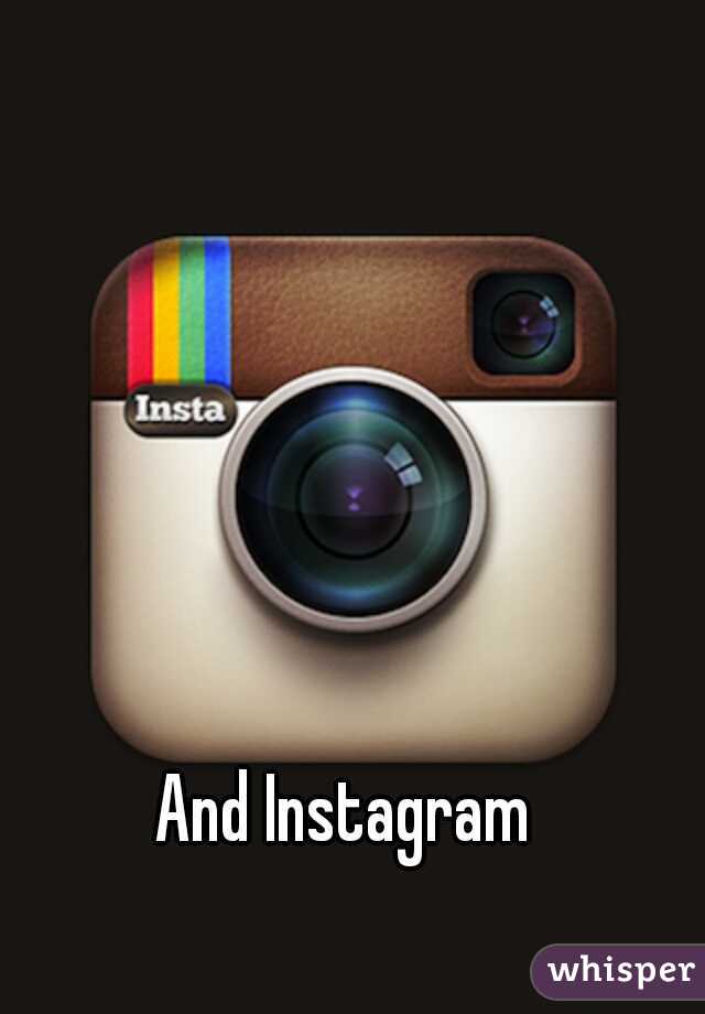 And Instagram