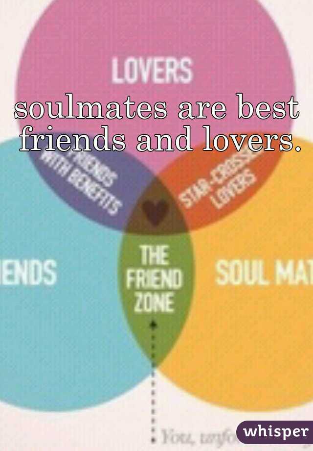 soulmates are best friends and lovers.