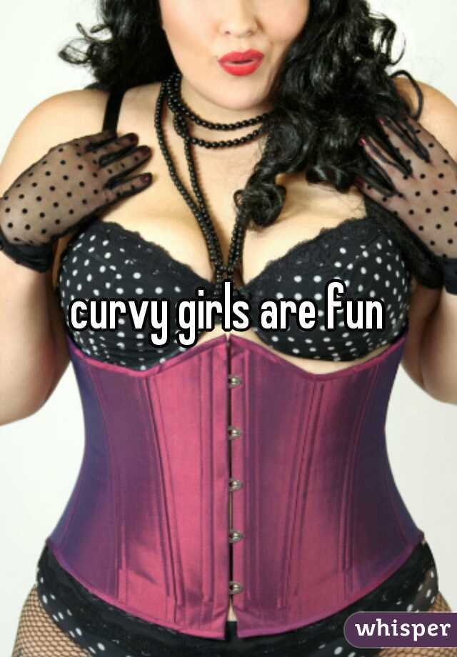 curvy girls are fun