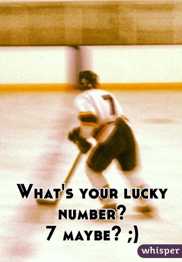 What's your lucky number?
7 maybe? ;)
