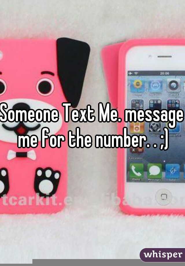 Someone Text Me. message me for the number. . ;)
