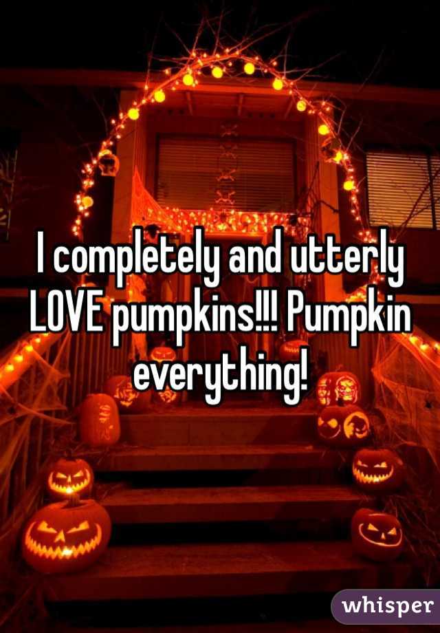 I completely and utterly LOVE pumpkins!!! Pumpkin everything!