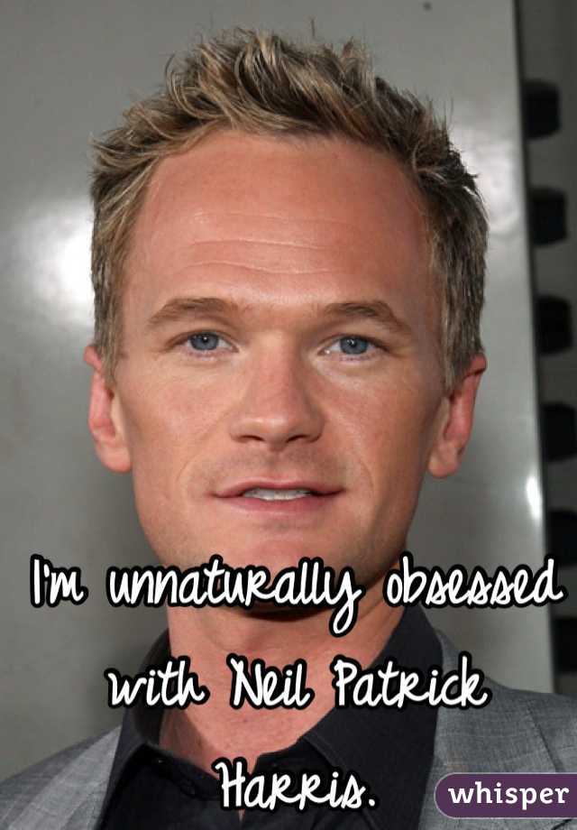 I'm unnaturally obsessed with Neil Patrick Harris. 