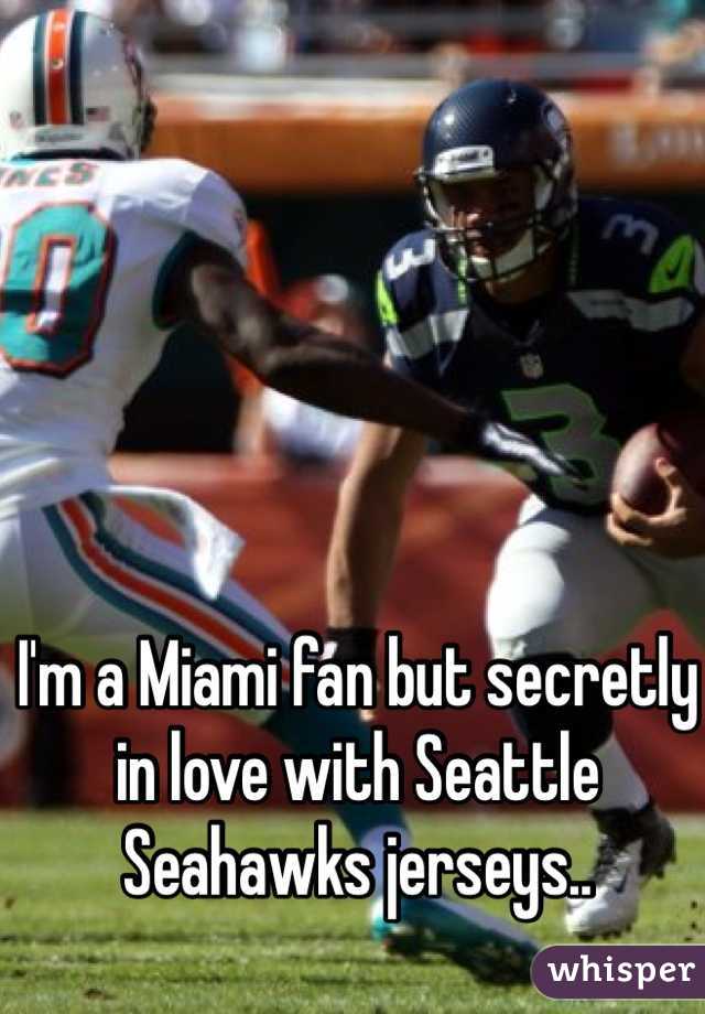 I'm a Miami fan but secretly in love with Seattle Seahawks jerseys..