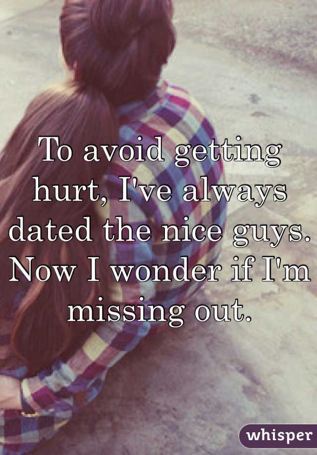 To avoid getting hurt, I've always dated the nice guys. Now I wonder if I'm missing out. 