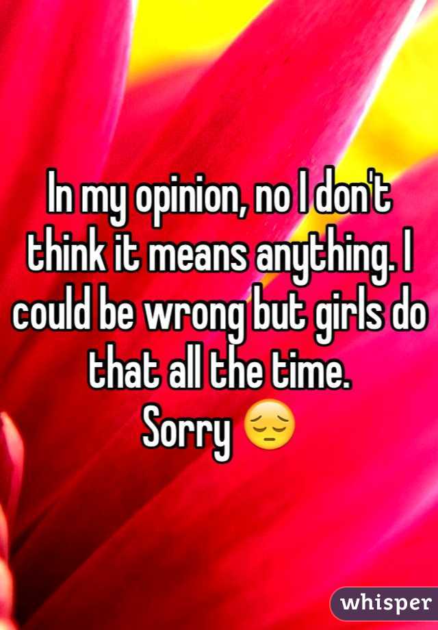 In my opinion, no I don't think it means anything. I could be wrong but girls do that all the time. 
Sorry 😔