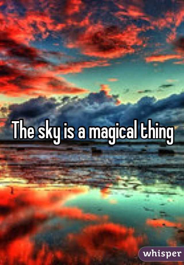 The sky is a magical thing