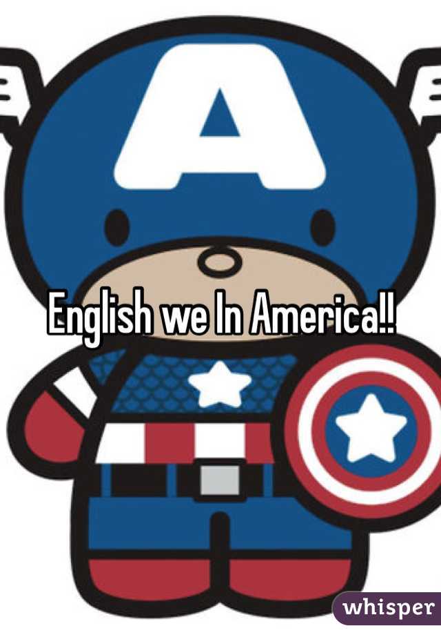 English we In America!! 