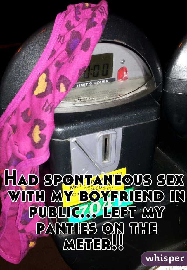 Had spontaneous sex with my boyfriend in public... left my panties on the meter!! 