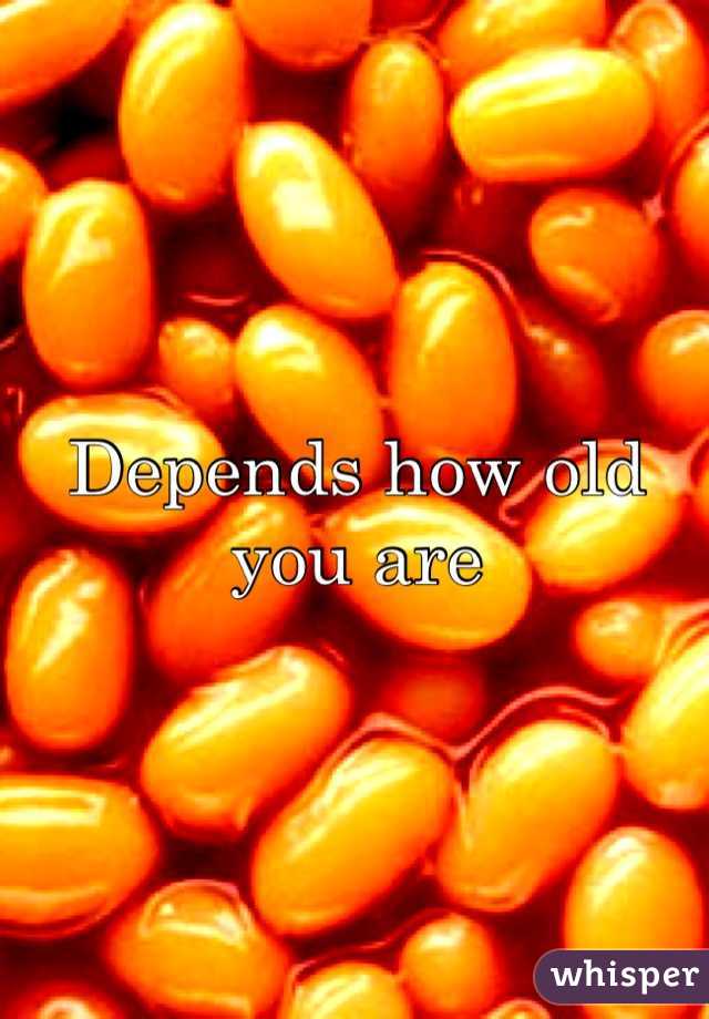 Depends how old you are 
