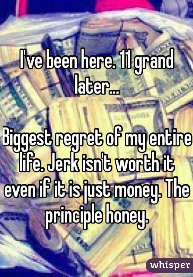 I've been here. 11 grand later...

Biggest regret of my entire life. Jerk isn't worth it even if it is just money. The principle honey.