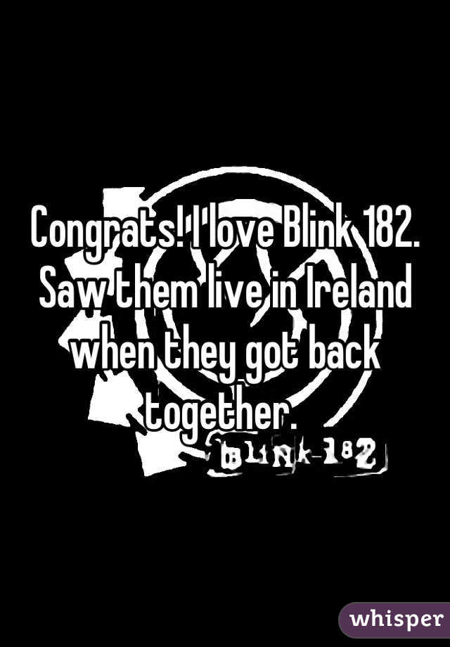 Congrats! I love Blink 182. Saw them live in Ireland when they got back together. 