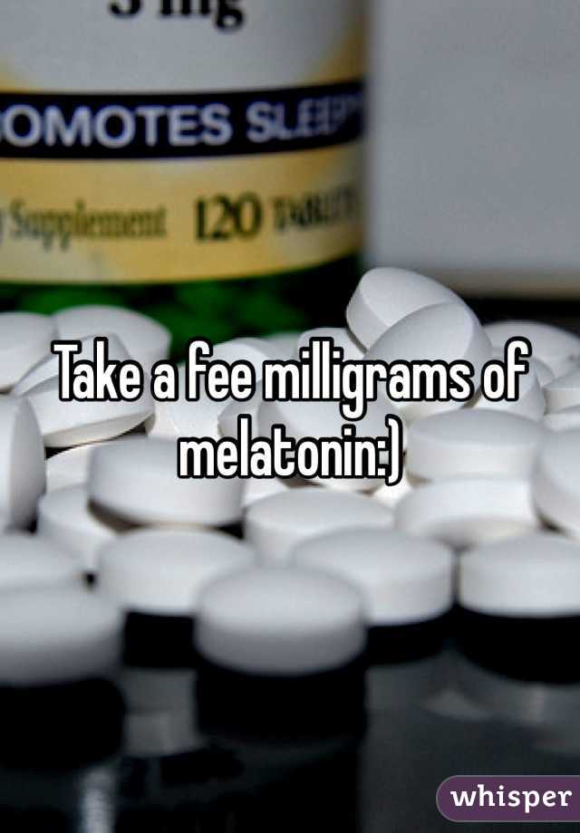 Take a fee milligrams of melatonin:)