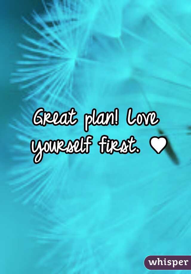 Great plan!
Love yourself first. ♥