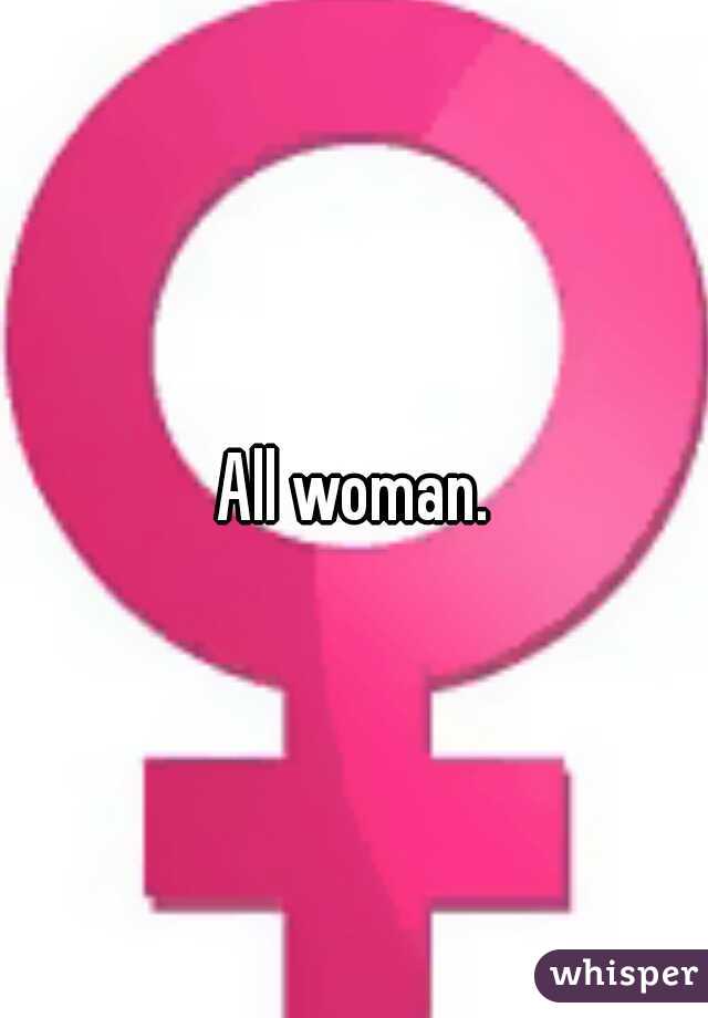 All woman.