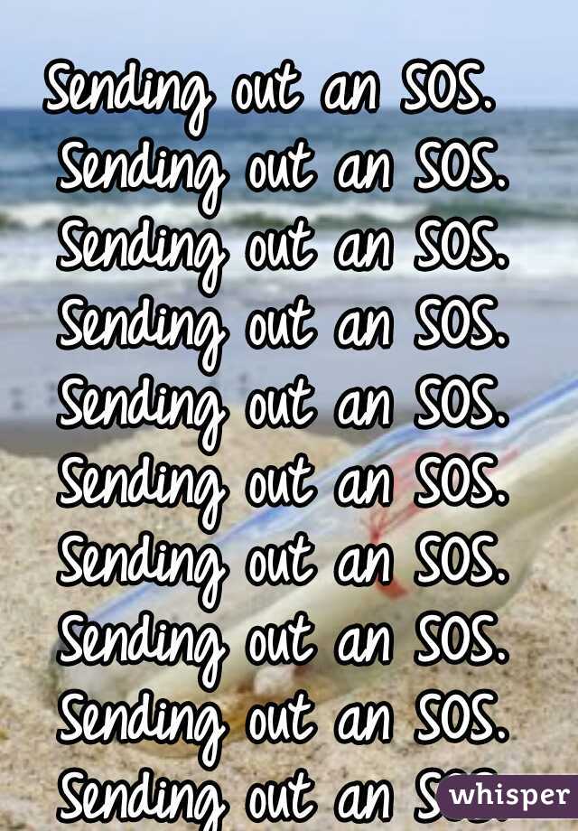 Sending out an SOS. Sending out an SOS. Sending out an SOS. Sending out an SOS. Sending out an SOS. Sending out an SOS. Sending out an SOS. Sending out an SOS. Sending out an SOS. Sending out an SOS.